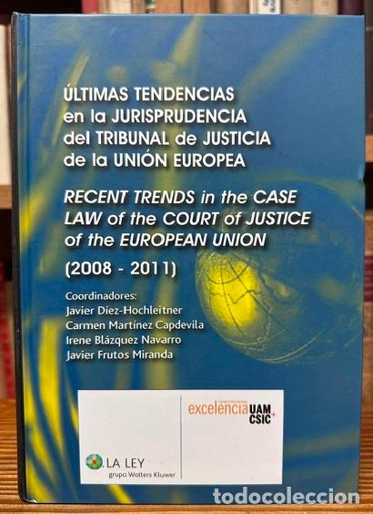 Libros: ULTIMAS TENDENCIAS EN LA JURISPRUDENCIA DEL TRIBUNAL DE JUSTICIA DE LA UNION EUROPEA. RECENT TR...