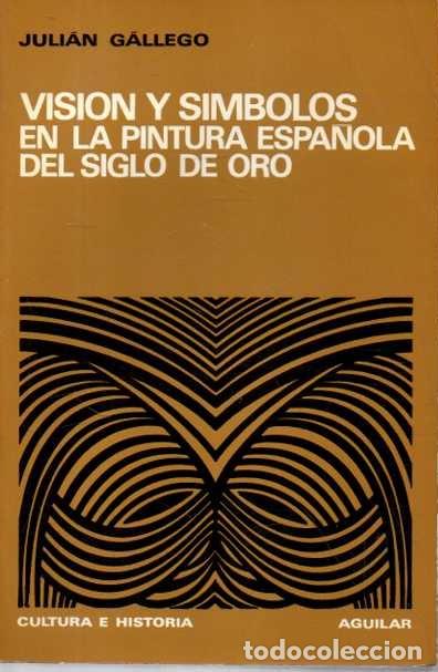 Livros em segunda m&atilde;o: VISION Y SIMBOLOS EN LA PINTURA ESPA&Ntilde;OLA DEL SIGLO DE ORO. - GALLEGO, Juli&aacute;n.