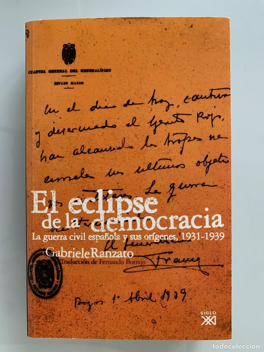 Libros: EL ECLIPSE DE LA DEMOCRACIA. La guerra civil espa&ntilde;ola y sus or&iacute;genes, 1931-1939 - Gabriele Ranzato