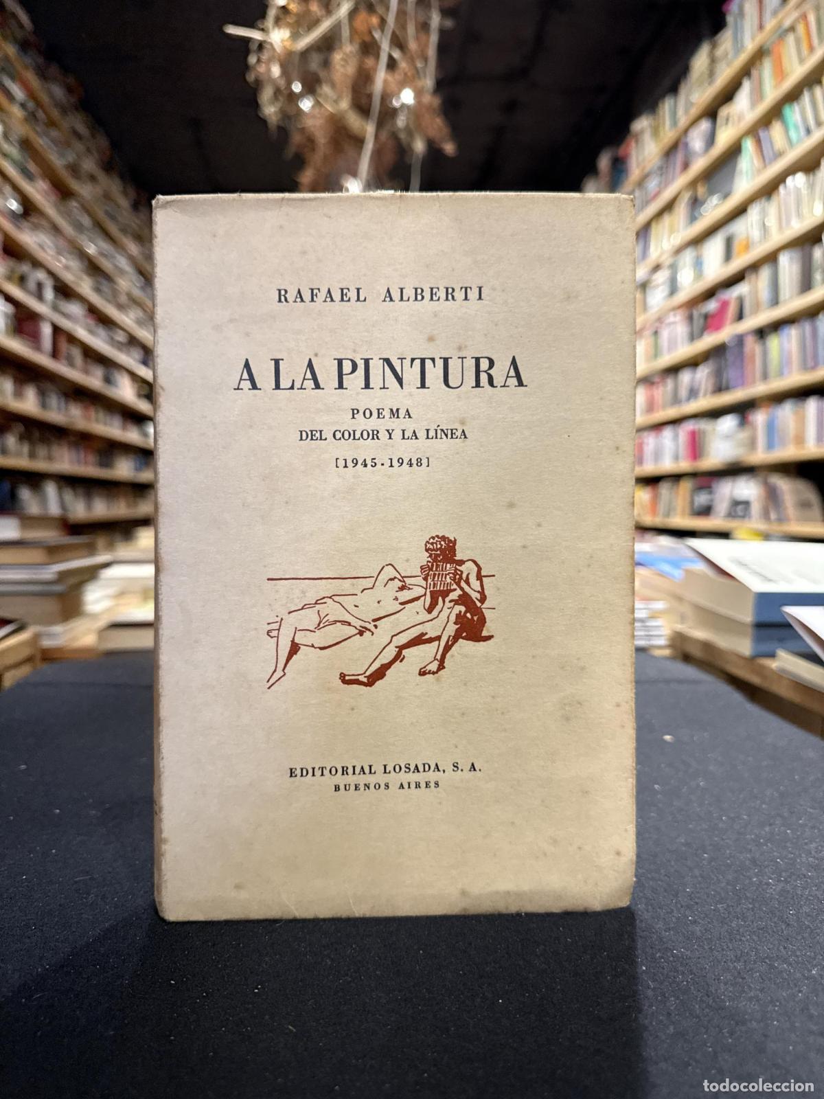 Libros: A la pintura poema del color y la l&iacute;nea [1945-1948] - RAFAEL ALBERTI