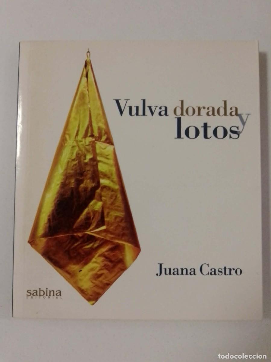 Libros: Vulva dorada y lotos. Juana Castro. Ed Sabina. Poes&iacute;a. Con CD. ISBN 9788493637897
