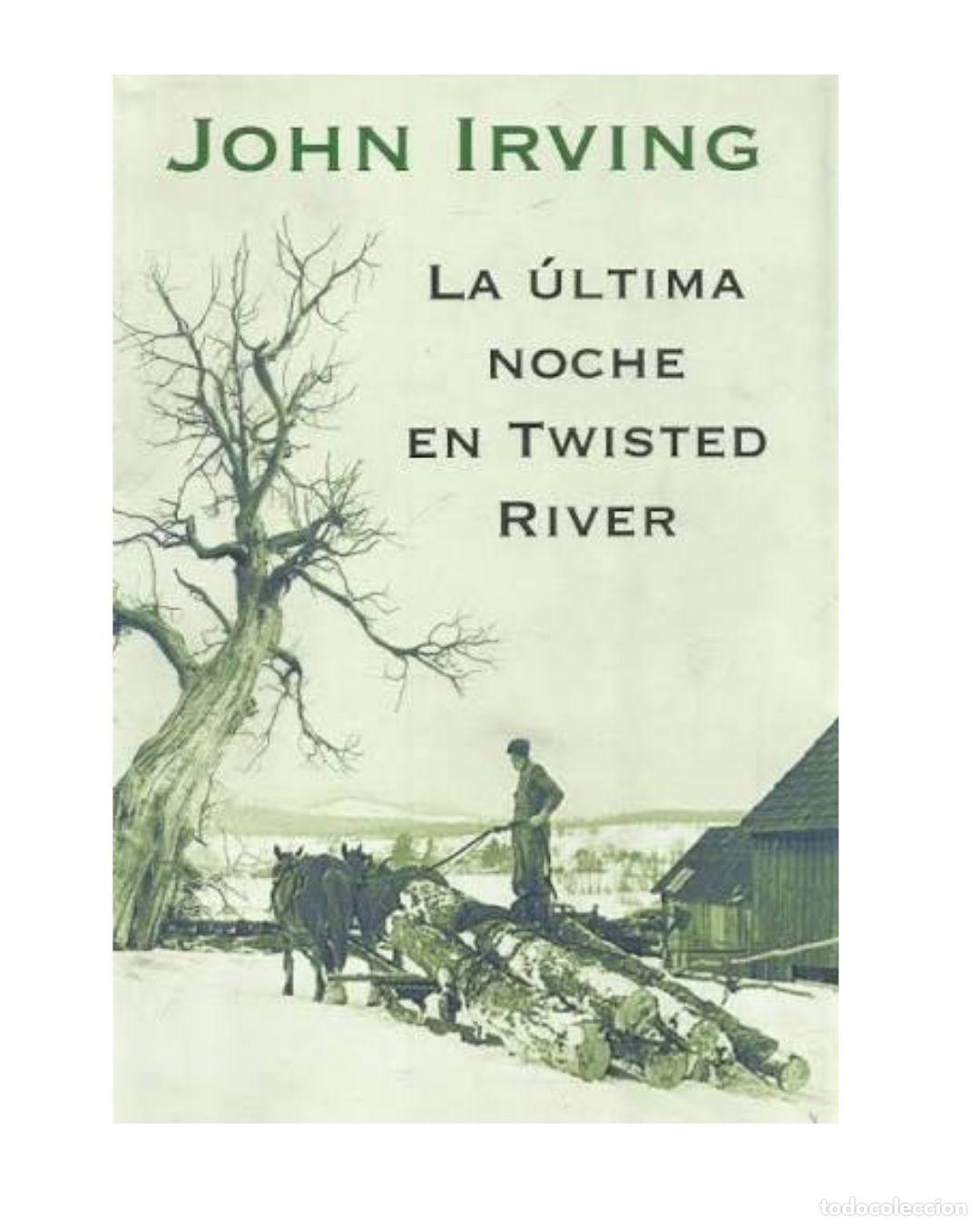 Libros: LA &Uacute;LTIMA NOCHE EN TWISTED RIVER - JOHN IRVING