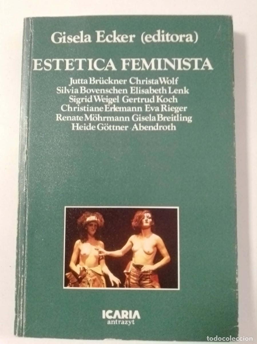 Libros: Est&eacute;tica feminista. Gisela Ecker VVAA. Ed Icaria antrazyt 1&ordf; ed 1986. ISBN 8474261147