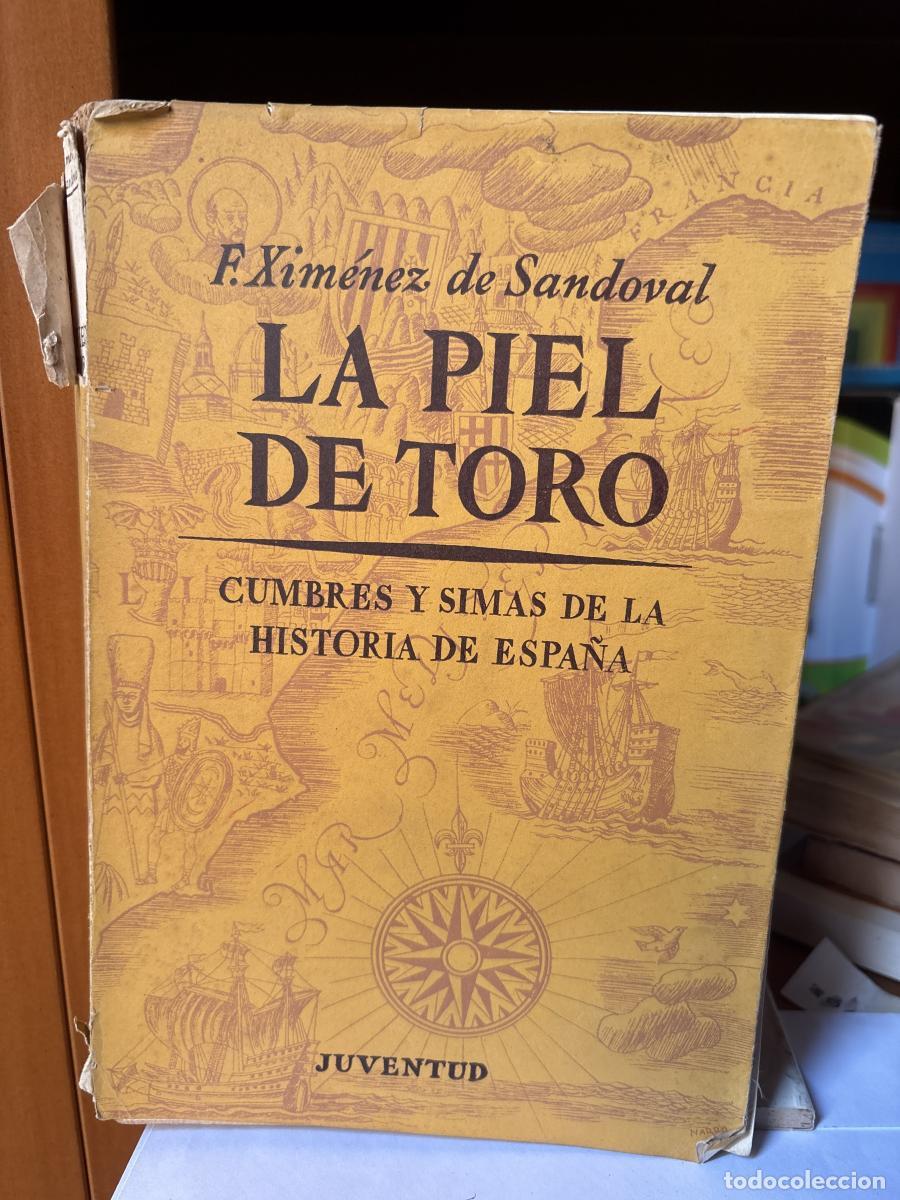 Libros: La piel de toro. Cumbres y simas de la Historia de Espa&ntilde;a - F. Xim&eacute;nez de Sandoval. tdk26