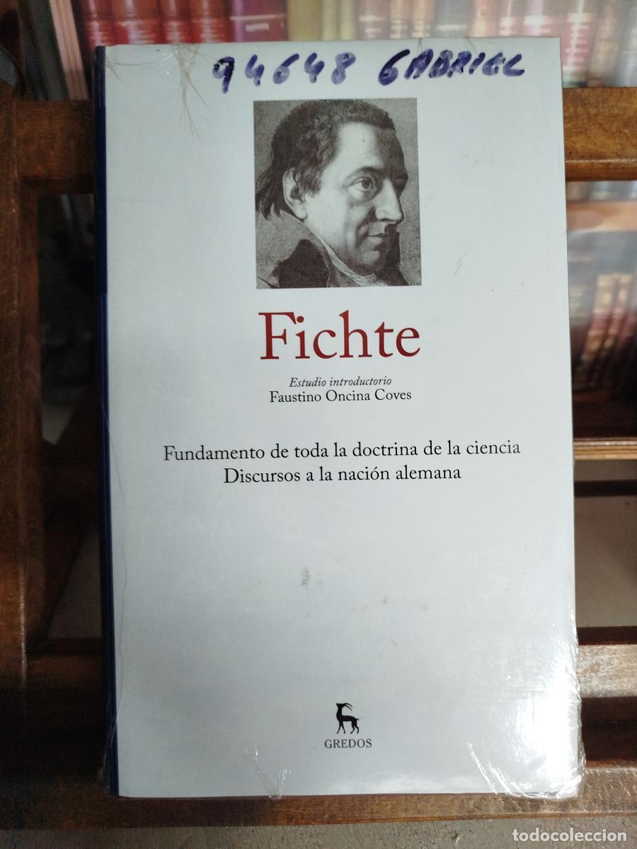 Libros: Fundamento de toda la doctrina de la ciencia; Discursos a la naci&oacute;n alemana - Fichte, Johann Gottlie