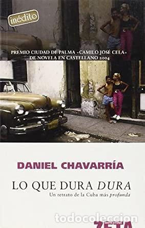 Libros: LO QUE DURA DURA - DANIEL CHAVARR&Iacute;A