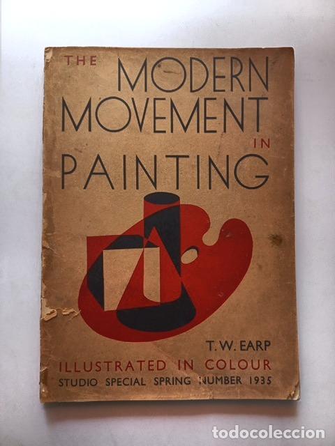 Libros: T. W. Earp - The modern movement in painting. (illustrated in colour)