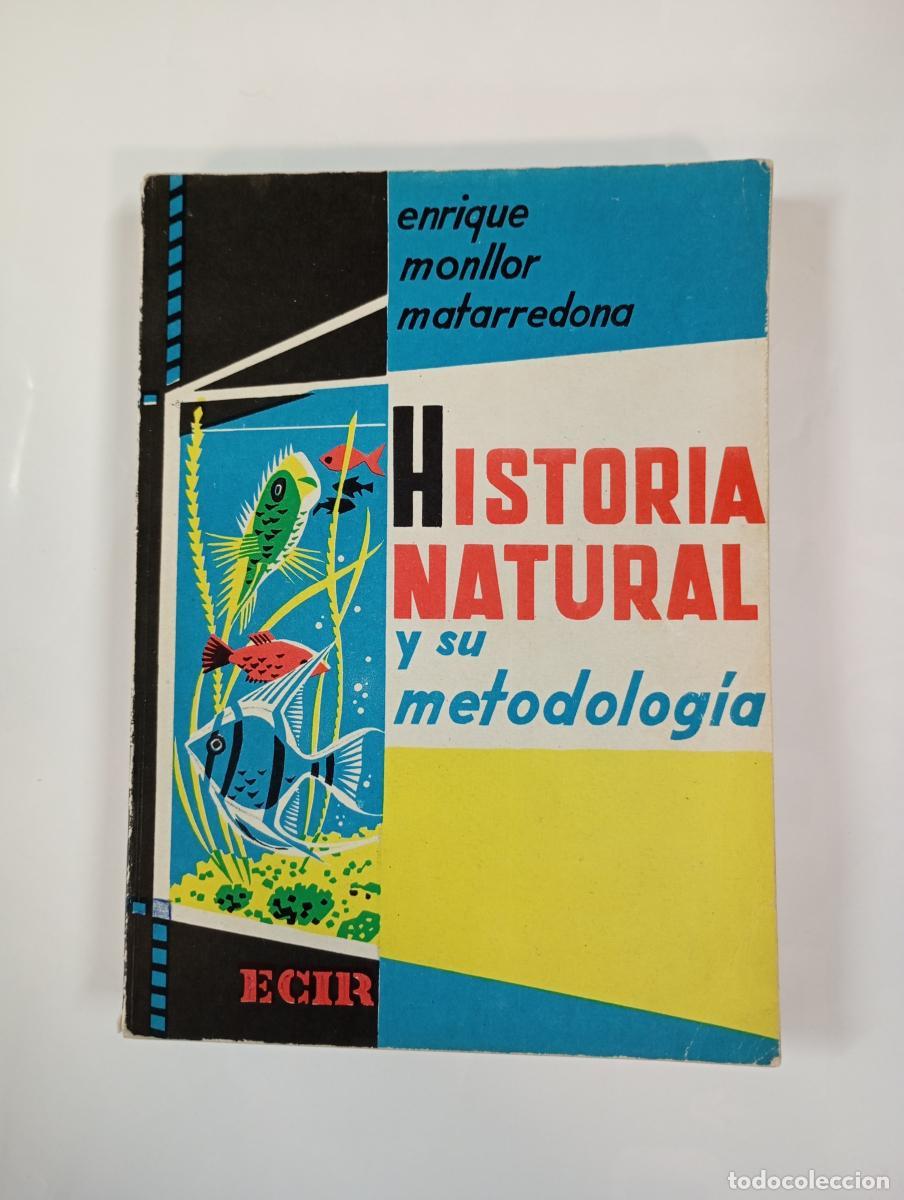 Libros: Historia natural y su metodolog&iacute;a. - Enrique Monllor Matarredona. TDK996