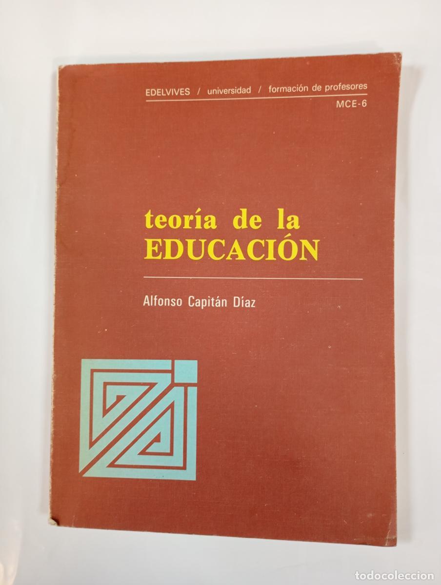 Teor&iacute;a de la Educaci&oacute;n. - Alfonso Capit&aacute;n D&iacute;az. TDK996