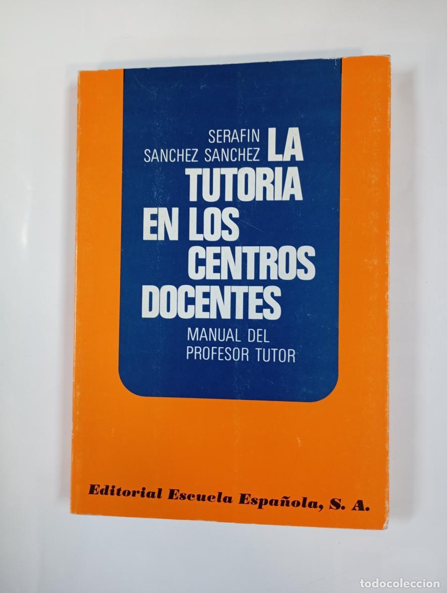 Libri di seconda mano: La tutor&iacute;a en los centros docentes. Manual del profesor tutor. - Seraf&iacute;n S&aacute;nchez S&aacute;nchez. TDK996