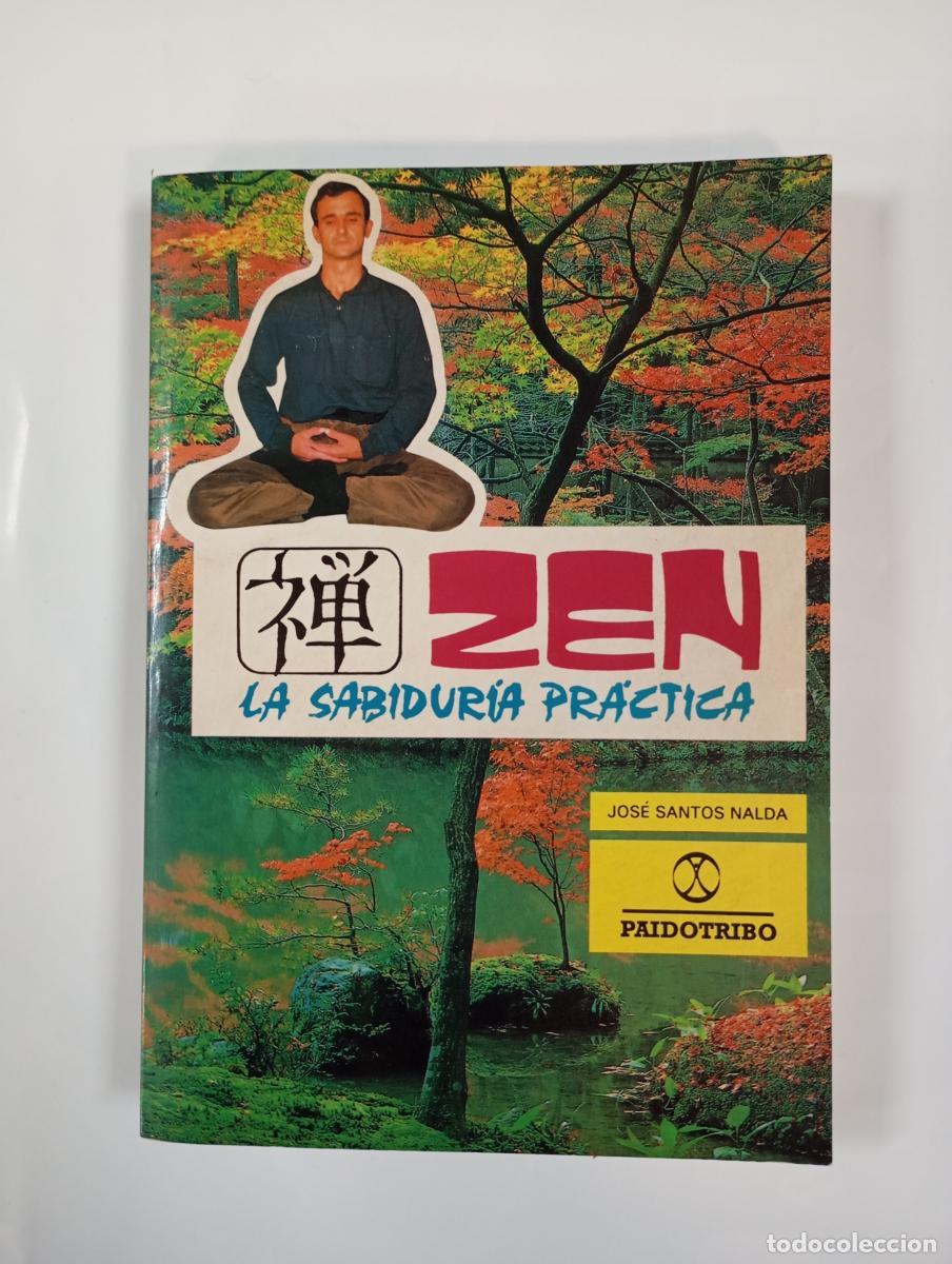 Libros: Zen. La sabidur&iacute;a pr&aacute;ctica. - Jos&eacute; Santos Nalda. TDK996