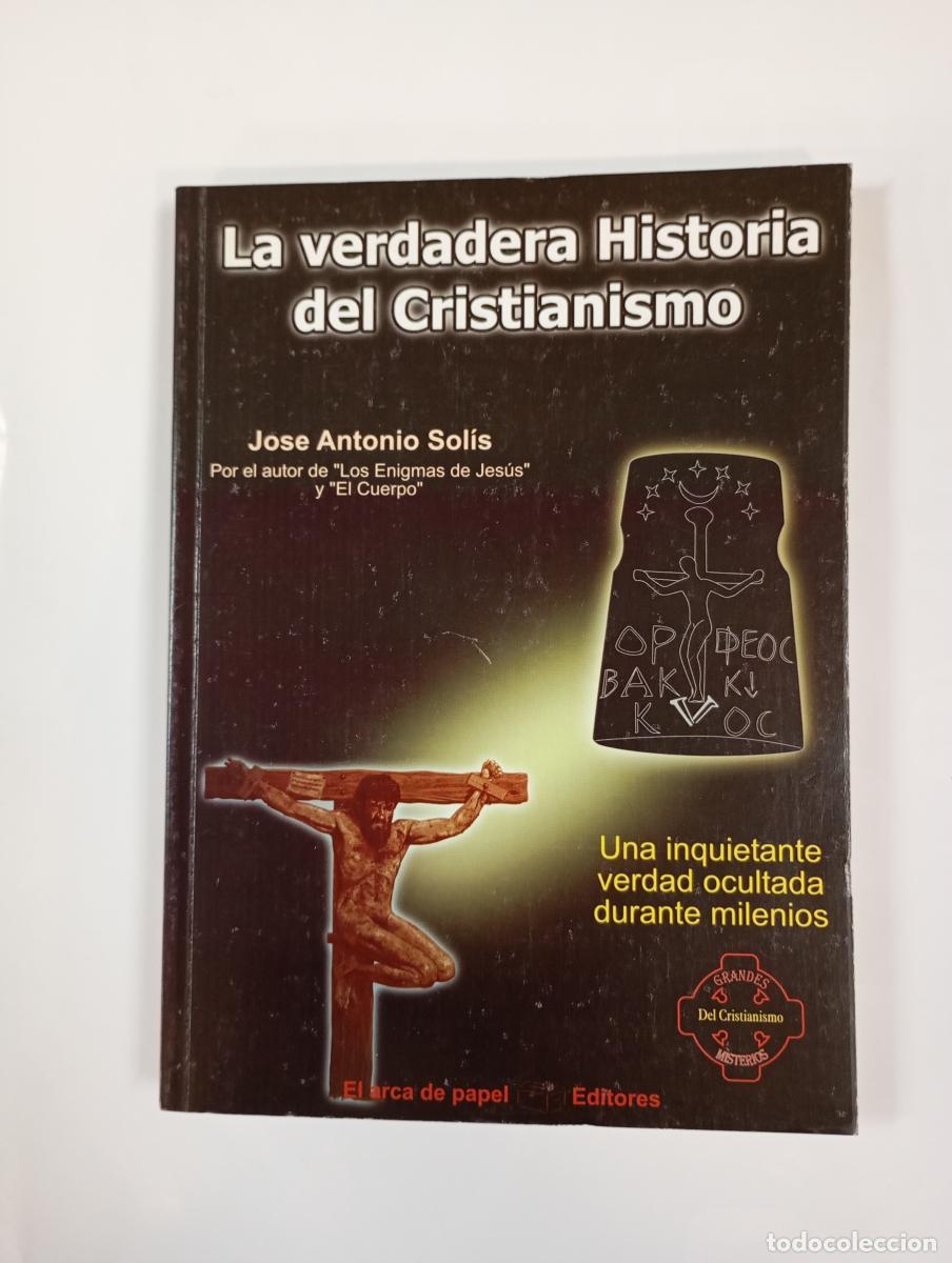 Libri di seconda mano: La verdadera historia del cristianismo. - Jos&eacute; Antonio Sol&iacute;s. TDK996