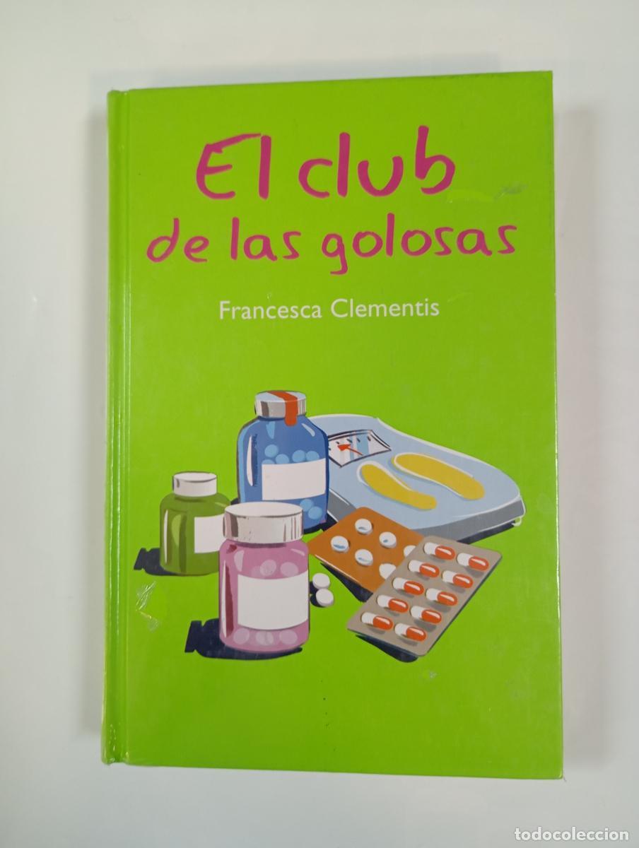 Libros: EL CLUB DE LAS GOLOSAS. NUEVO. - FRANCESCA CLEMENTIS. TDK997