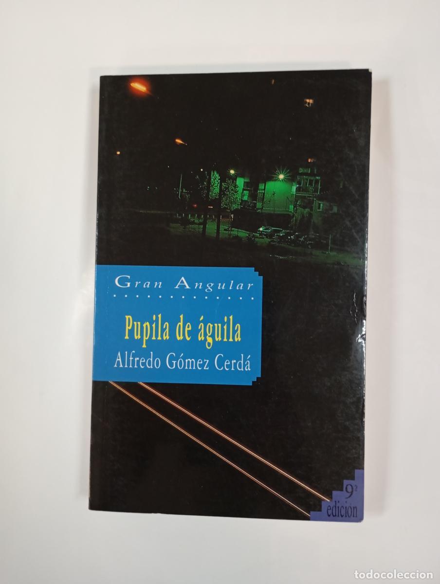 Libros: Pupila de &aacute;guila - Alfredo G&oacute;mez Cerd&aacute;. TDK997