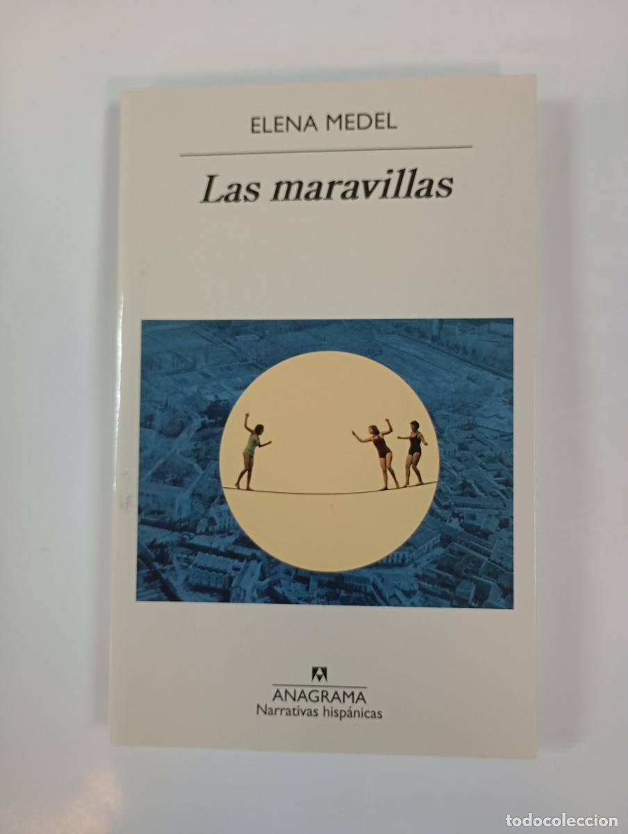 Libros: Las maravillas. Anagrama Narrativas Hisp&aacute;nicas 653. - Elena Medel. TDK997