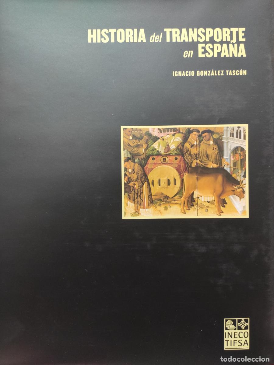 Libros: Historia de los transportes en Espa&ntilde;a. - Ignacio Gonz&aacute;lez Tasc&oacute;n.