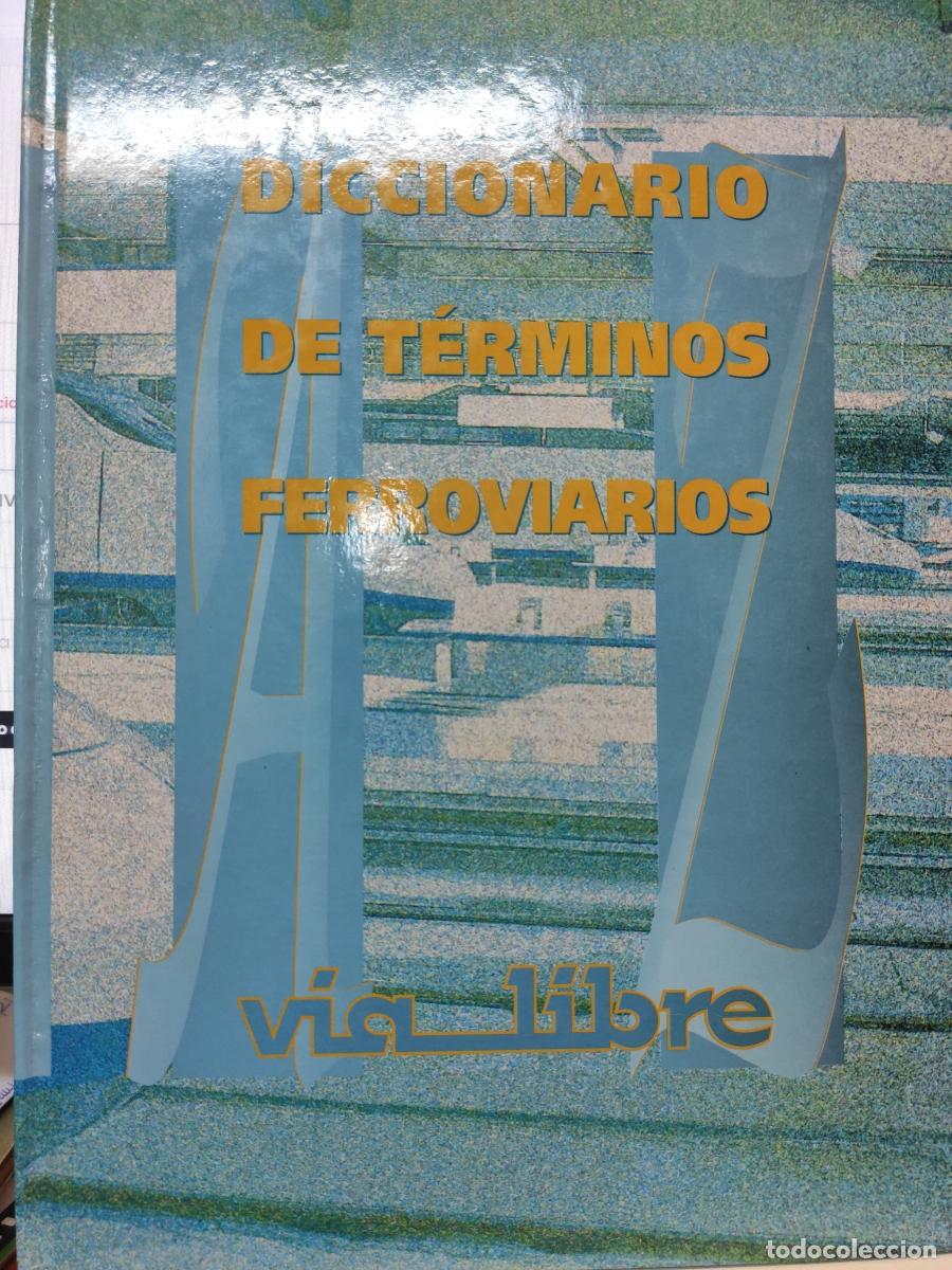 Libros: DICCIONARIO DE T&Eacute;RMINOS FERROVIARIOS - VV.AA.