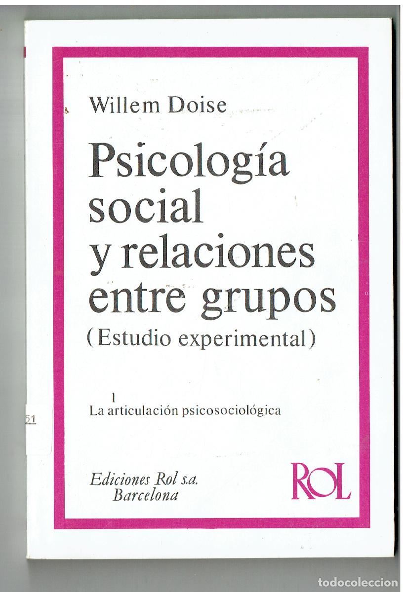 Libros: PSICOLOG&Iacute;A SOCIAL Y RELACIONES ENTRE GRUPOS. (ESTUDIO EXPERIMENTAL). WILLEM DOISE. ROL, 1979.(P/C38)