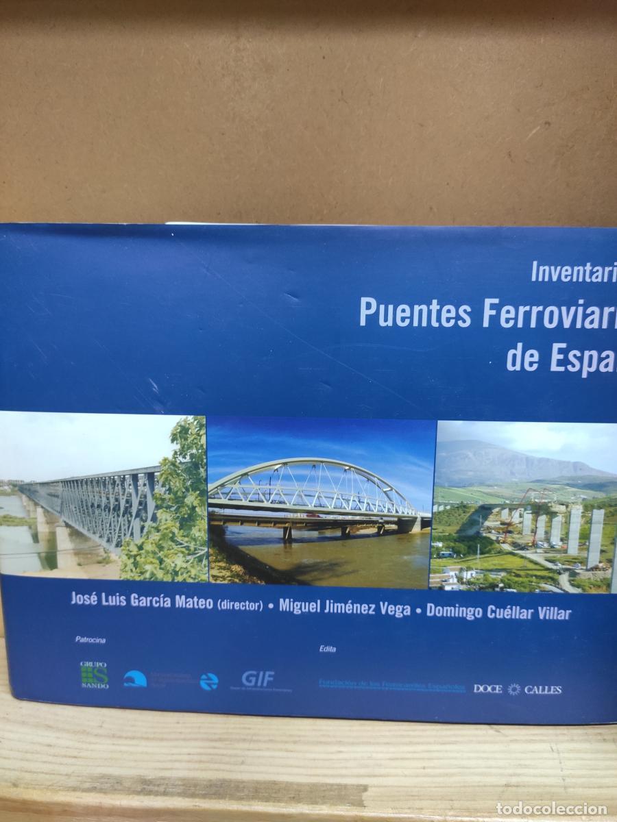 Libros: Inventario de Puentes Ferroviarios de Espa&ntilde;a. - Jos&eacute; Luis Garc&iacute;a Mateo (Dir.) Miguel Jim&eacute;nez Vega. D