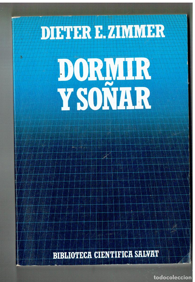 Libros: DORMIR Y SO&Ntilde;AR. DIETER E. ZIMMER. BIBLIOTECA CIENTIFICA SALVAT. 1985. (P/C39)