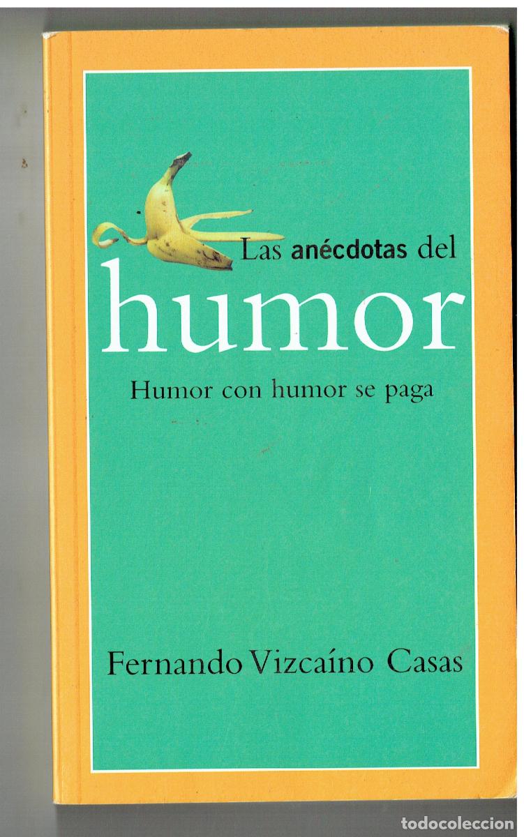 Libros: LAS ANECDOTAS DEL HUMOR . HUMOR CON HUMOR SE PAGA. F. VIZCAINO CASAS, PLANETA 1999, (P/C39)