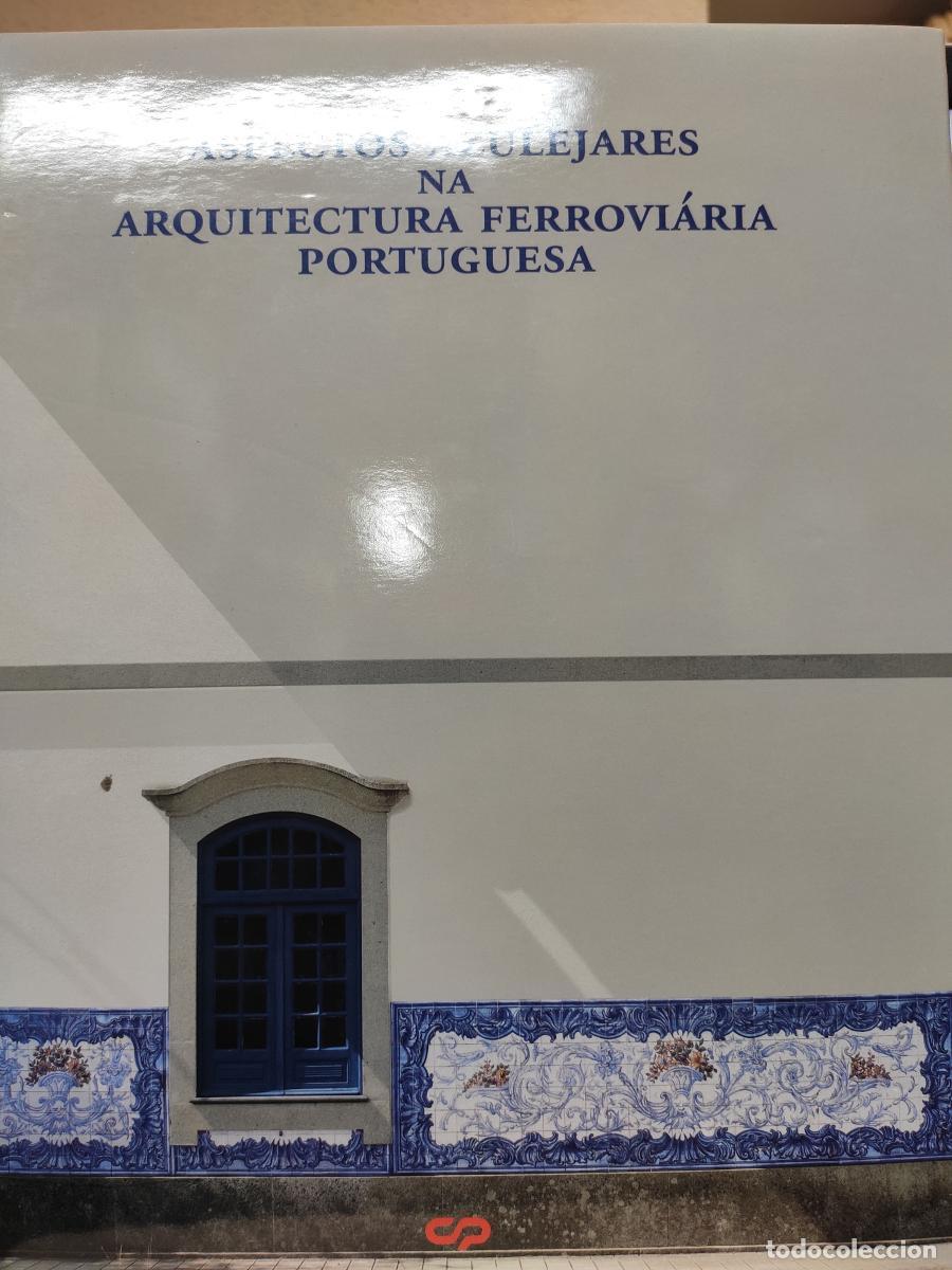 Libros: ASPECTOS AZULEJARES NA ARQUITECTURA FERROVI&Aacute;RIA PORTUGUESA. - Rafael salinas Calado y Pedro Vieira d