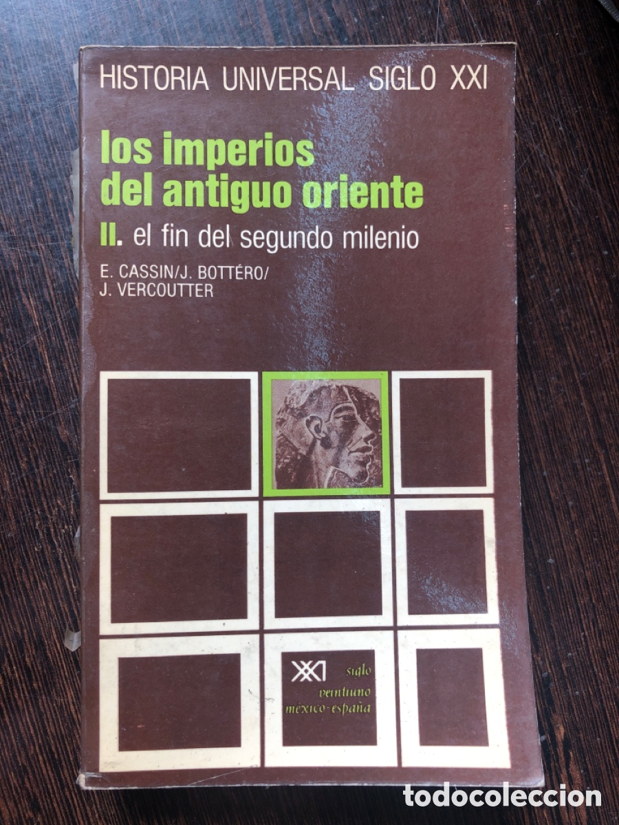 Libros: LOS IMPERIOS DEL ANTIGUO ORIENTE CASSIN J BOTTERO J VERCOUTTER HISTORIA UNIVERSAL DEL SIGLO XXI