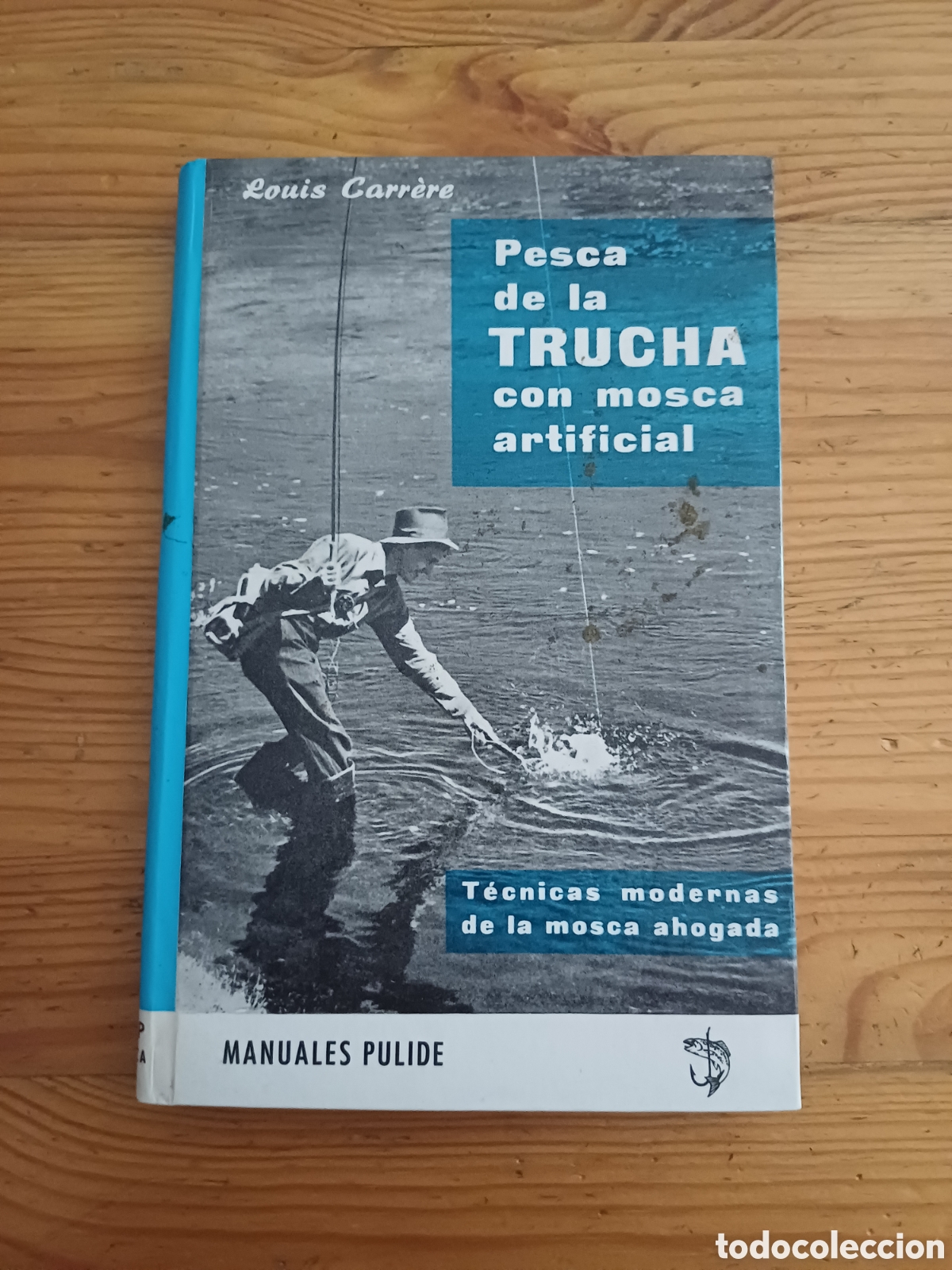 Libros: Pesca de la trucha con mosca artificial Louis Carr&egrave;re Pulide Tecnicas modernas de la mosca ahogada