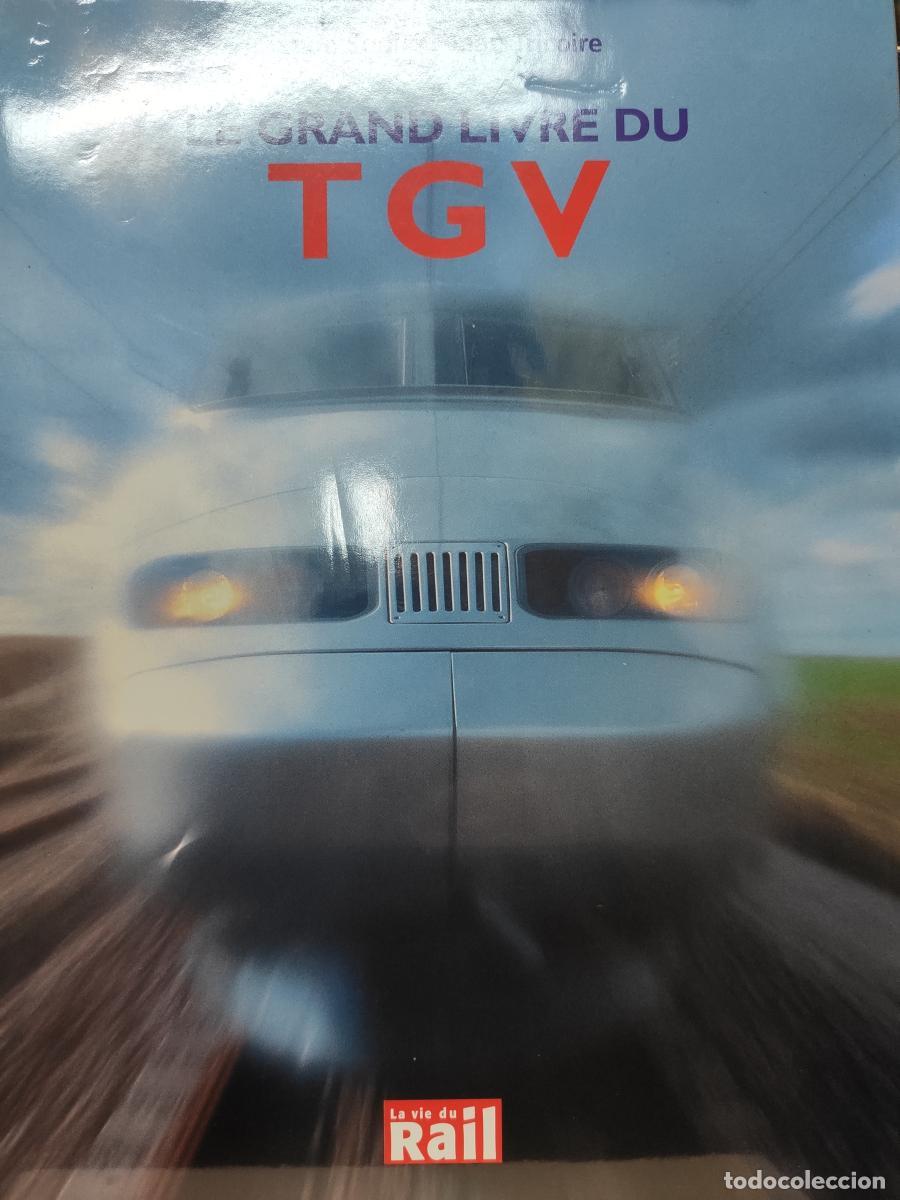 Libros: LE GRAND LIVRE DU TGV. - Claude Souli&eacute;. Jean Tricoire.