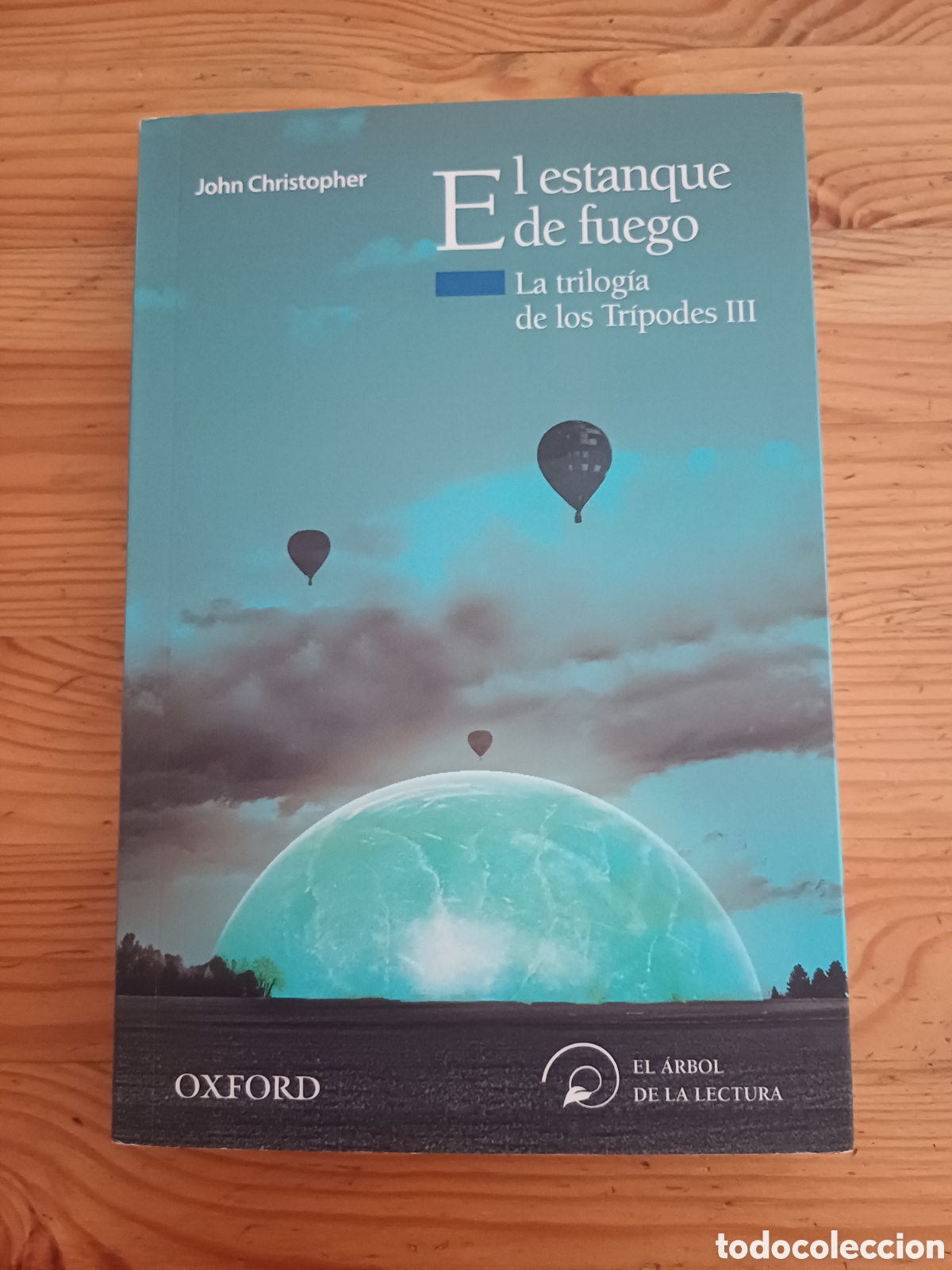 Libros: El estanque de fuego John Christopher La trilog&iacute;a de los Tr&iacute;podes III Oxford El arbol de la lectura