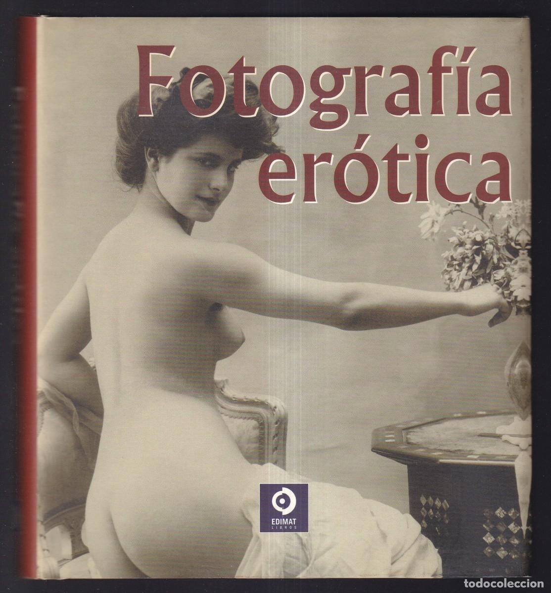 Libros: *Fotograf&iacute;a er&oacute;tica* EDIMAT, S.A. 2008. 255 p&aacute;ginas, 580 gramos.