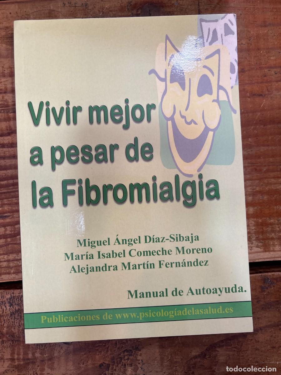 Libros: Vivir mejor a pesar de la fibromialgiaDr. Miguel &Aacute;ngel D&iacute;az Sibaja (Autor), Dra. Mar&iacute;a Isabel Comech