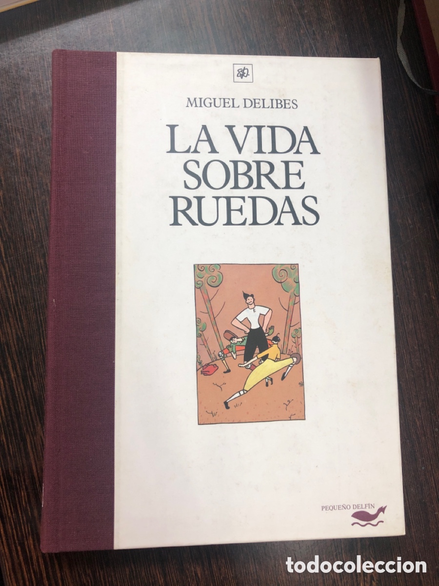 Libros: LA VIDA SOBRE RUEDAS MIGUEL DELIBES PEQUE&Ntilde;O DELFIN