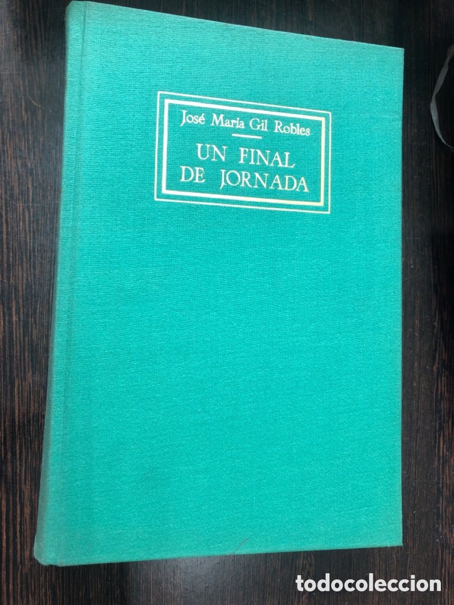Libros: UN FINAL DE JORNADA JOSE MARIA GIL ROBLES