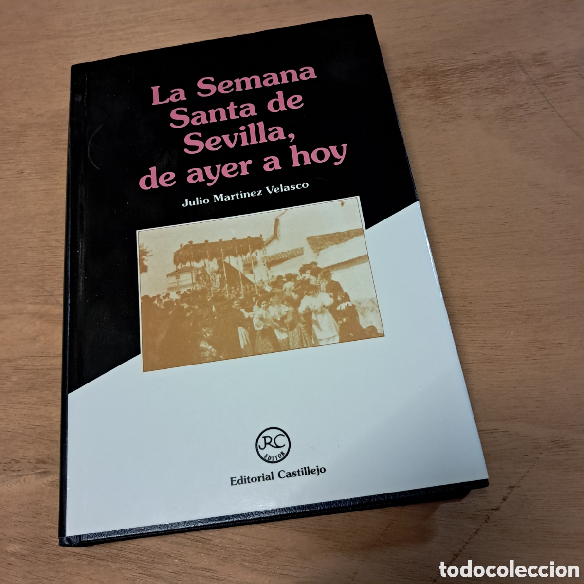 Libros: Julio Mart&iacute;nez Velasco, La semana Santa de Sevilla, de ayer a apoyar, Editorial Castillejo