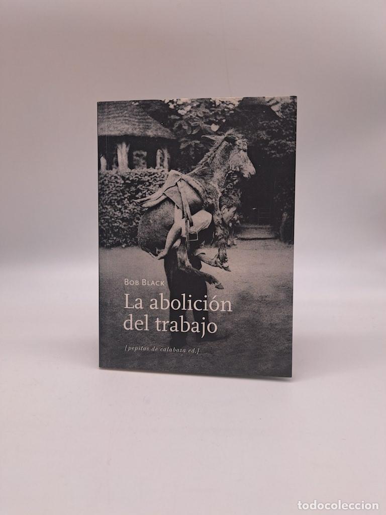 Libros: BLACK, Bob. - La abolici&oacute;n del trabajo. - Foto 1