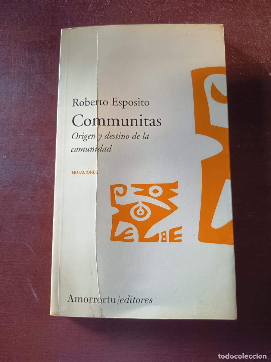 Libros: COMMUNITAS ORIGEN Y DESTINO DE LA COMUNIDAD - Roberto Esposito.