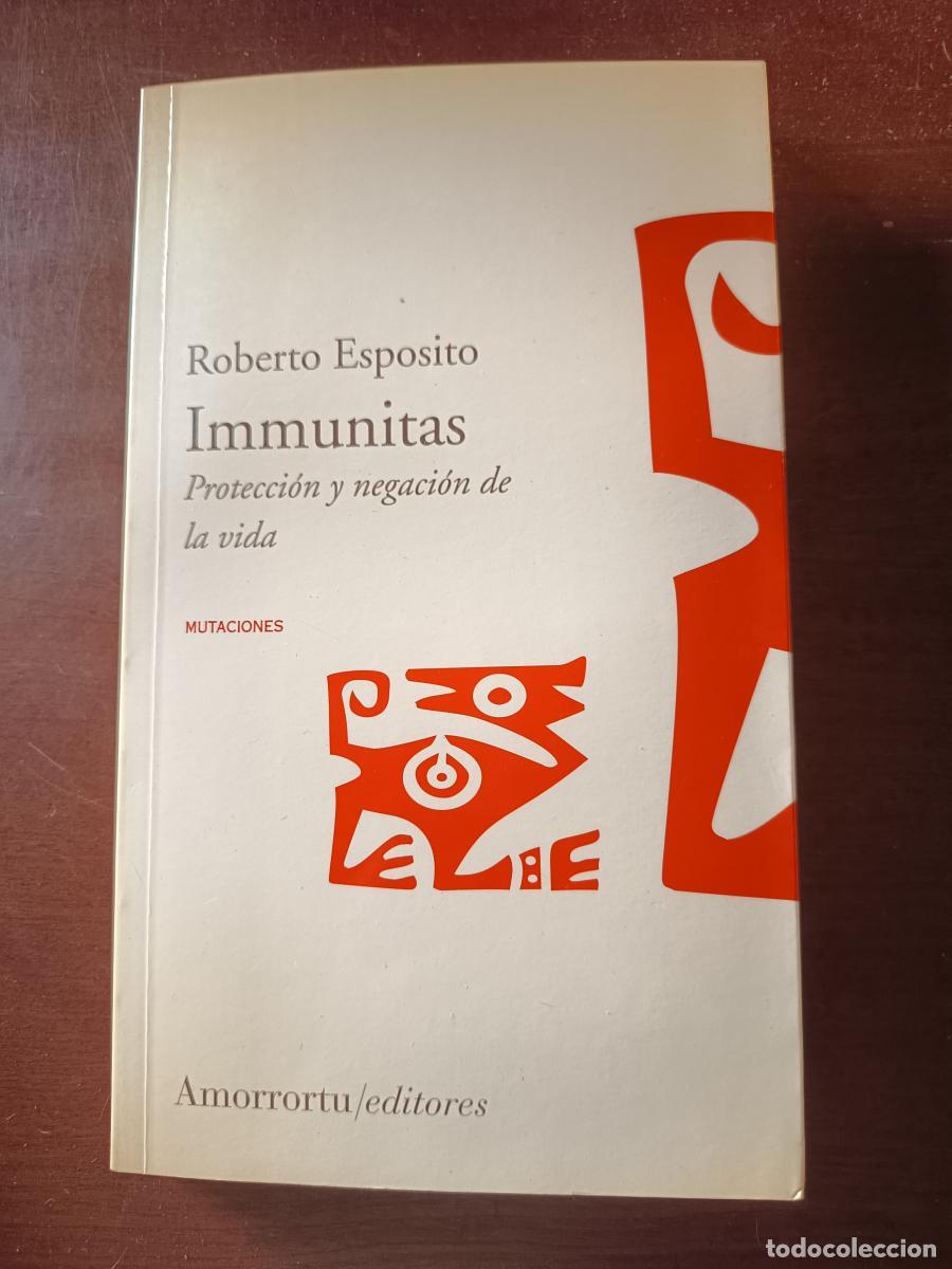 Libros: IMMUNITAS PROTECCION Y NEGACION DE LA VIDA - Roberto Esposito