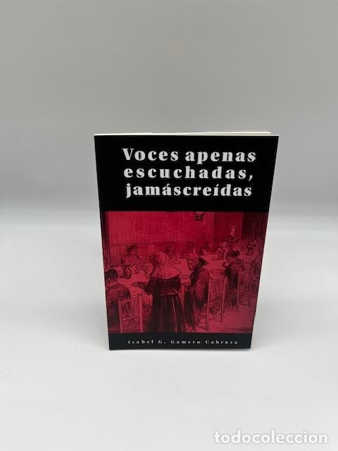 Libros: GAMERO CABRERRA, Isabel G. - Voces apenas escuchadas, jam&aacute;s cre&iacute;das.