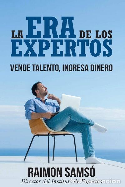 Libros: La era de los expertos: Vende talento, ingresa dinero- 9781986431972