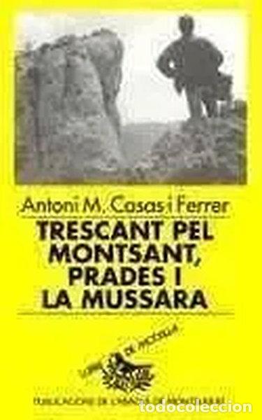 Libros: Trescant pel Montsant, Prades i la Mussara- 9788478260058