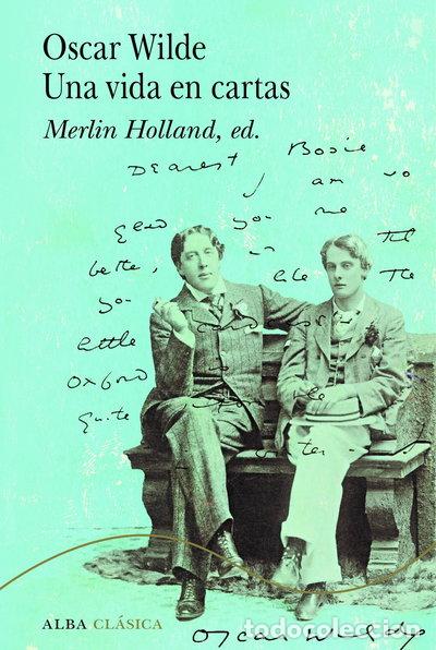 Libros: Oscar Wilde. Una vida en cartas- 9788411780339