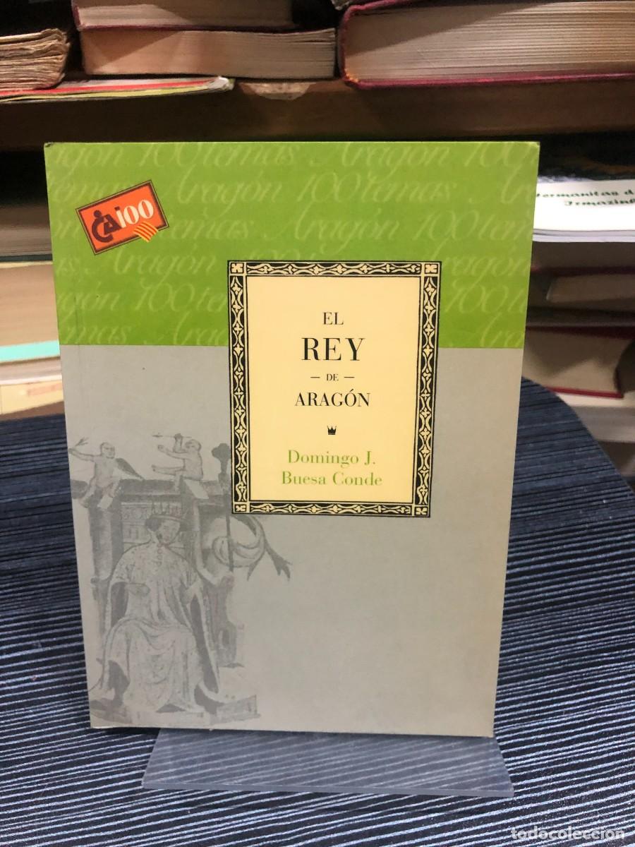 Libros: El Rey de Arag&oacute;n Domingo J. Buesa Conde