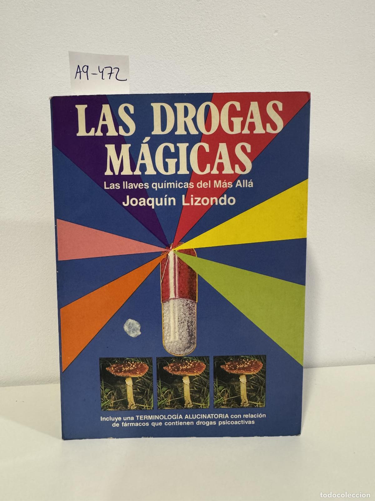 Libros: LIZONDO, Joaqu&iacute;n. - Las drogas m&aacute;gicas. Las llaves qu&iacute;micas del m&aacute;s all&aacute;.
