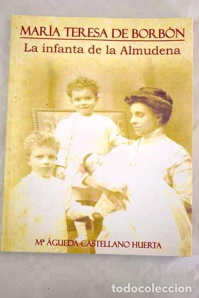 Libros: Mar&iacute;a Teresa de Borb&oacute;n: La Infanta de la Almudena- 9788461576289