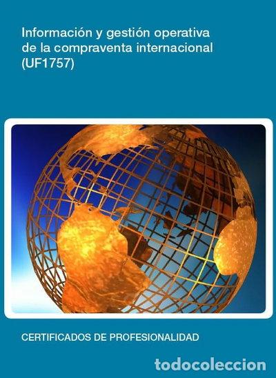Libros: Informaci&oacute;n y gesti&oacute;n operativa de la compraventa internacional- 9788416557257