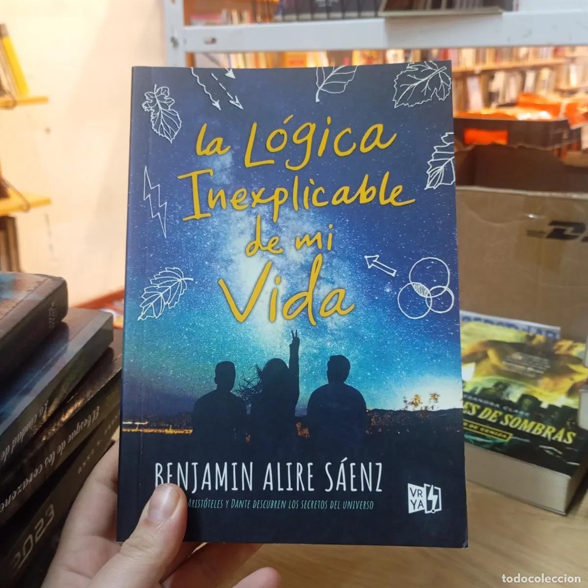 Libros: La l&oacute;gica inexplicable de mi vida - Benjamin Alire S&aacute;enz - Foto 1