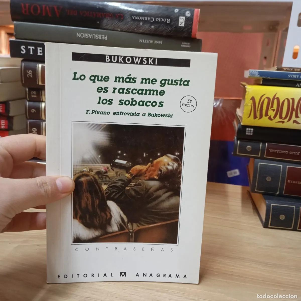 Libros: Lo que m&aacute;s me gusta es rascarme los sobacos det - Charles Bukowski
