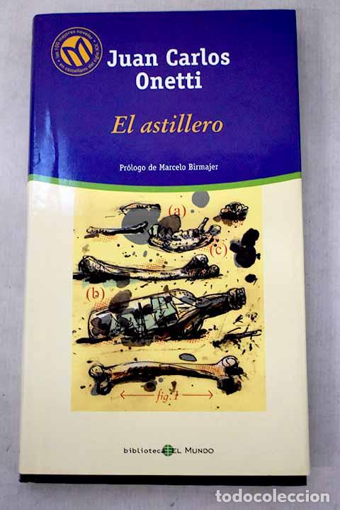 B&uuml;cher: El astillero: Onetti, Juan Carlos.- Onetti, Juan Carlos