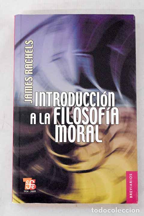 Libros: Introducci&oacute;n a la filosof&iacute;a moral.- Rachels, James